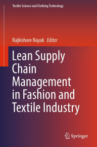 Title: Lean Supply Chain Management in Fashion and Textile Industry, Author: Rajkishore Nayak