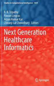 Title: Next Generation Healthcare Informatics, Author: B. K. Tripathy
