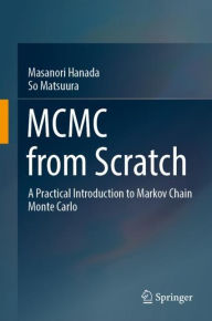 Title: MCMC from Scratch: A Practical Introduction to Markov Chain Monte Carlo, Author: Masanori Hanada