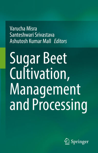 Sugar Beet Cultivation, Management and Processing