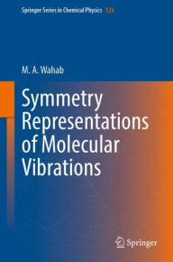 Title: Symmetry Representations of Molecular Vibrations, Author: M.A. Wahab