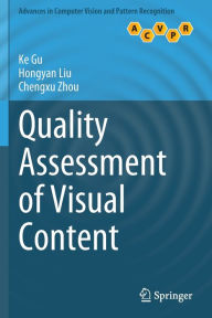Title: Quality Assessment of Visual Content, Author: Ke Gu