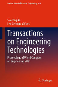 Title: Transactions on Engineering Technologies: Proceedings of World Congress on Engineering 2021, Author: Sio-Iong Ao