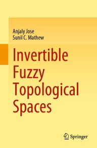 Title: Invertible Fuzzy Topological Spaces, Author: Anjaly Jose