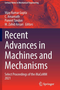 Title: Recent Advances in Machines and Mechanisms: Select Proceedings of the iNaCoMM 2021, Author: Vijay Kumar Gupta