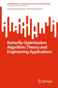 Title: Butterfly Optimization Algorithm: Theory and Engineering Applications, Author: Tarun Kumar Sharma