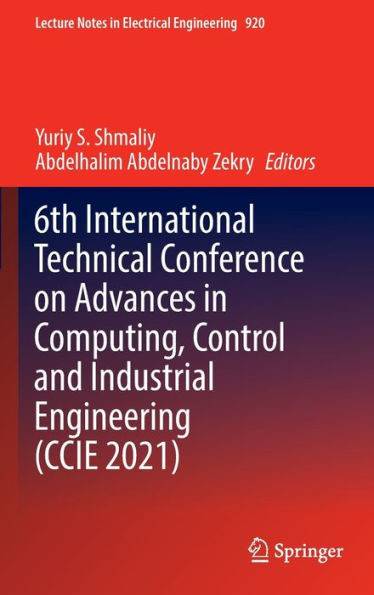 6th International Technical Conference on Advances in Computing, Control and Industrial Engineering (CCIE 2021)