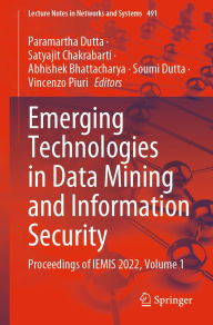 Title: Emerging Technologies in Data Mining and Information Security: Proceedings of IEMIS 2022, Volume 1, Author: Paramartha Dutta