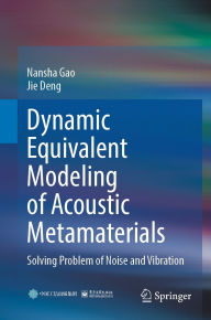 Title: Dynamic Equivalent Modeling of Acoustic Metamaterials: Solving Problem of Noise and Vibration, Author: Nansha Gao