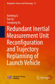 Title: Redundant Inertial Measurement Unit Reconfiguration and Trajectory Replanning of Launch Vehicle, Author: Xuefeng Li