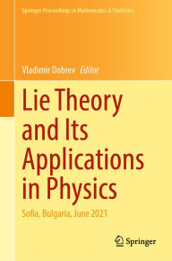 Title: Lie Theory and Its Applications in Physics: Sofia, Bulgaria, June 2021, Author: Vladimir Dobrev
