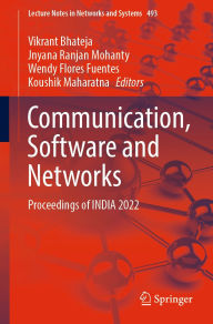 Title: Communication, Software and Networks: Proceedings of INDIA 2022, Author: Vikrant Bhateja