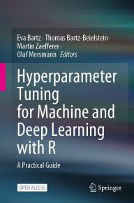 Title: Hyperparameter Tuning for Machine and Deep Learning with R: A Practical Guide, Author: Eva Bartz