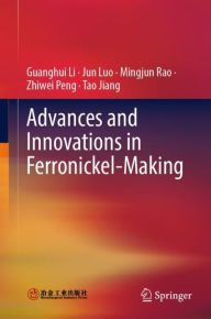 Title: Advances and Innovations in Ferronickel-Making, Author: Guanghui Li
