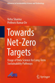 Title: Towards Net-Zero Targets: Usage of Data Science for Long-Term Sustainability Pathways, Author: Neha Sharma