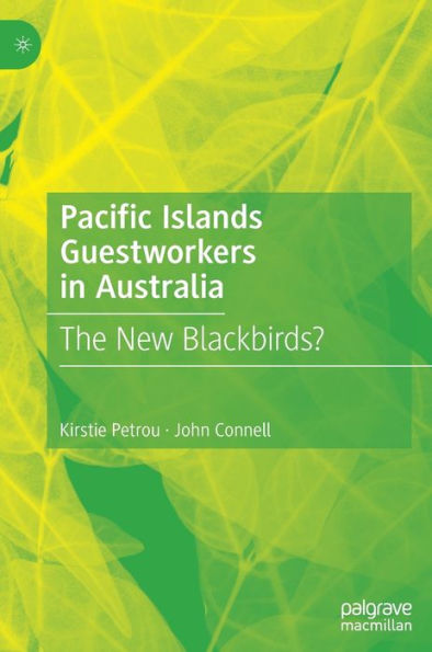 Pacific Islands Guestworkers in Australia: The New Blackbirds?