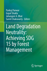 Title: Land Degradation Neutrality: Achieving SDG 15 by Forest Management, Author: Pankaj Panwar