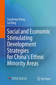 Title: Social and Economic Stimulating Development Strategies for China's Ethnic Minority Areas, Author: Yanzhong Wang