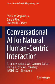 Title: Conversational AI for Natural Human-Centric Interaction: 12th International Workshop on Spoken Dialogue System Technology, IWSDS 2021, Singapore, Author: Svetlana Stoyanchev