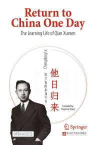 Title: Return to China One Day: The Learning Life of Qian Xuesen, Author: Chengdong Lv