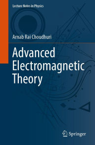 Title: Advanced Electromagnetic Theory, Author: Arnab Rai Choudhuri