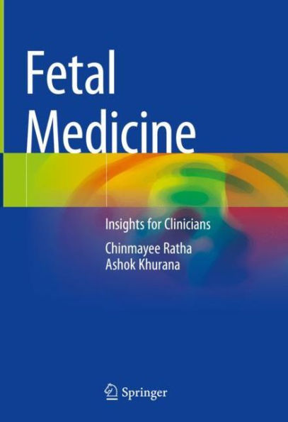 Fetal Medicine: Insights For Clinicians By Chinmayee Ratha, Ashok 