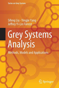 Title: Grey Systems Analysis: Methods, Models and Applications, Author: Sifeng Liu