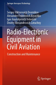 Title: Radio-Electronic Equipment in Civil Aviation: Construction and Maintenance, Author: Sergey Viktorovich Dvornikov