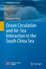 Title: Ocean Circulation and Air-Sea Interaction in the South China Sea, Author: Dongxiao Wang