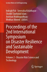 Title: Proceedings of the 2nd International Symposium on Disaster Resilience and Sustainable Development: Volume 2 - Disaster Risk Science and Technology, Author: Indrajit Pal