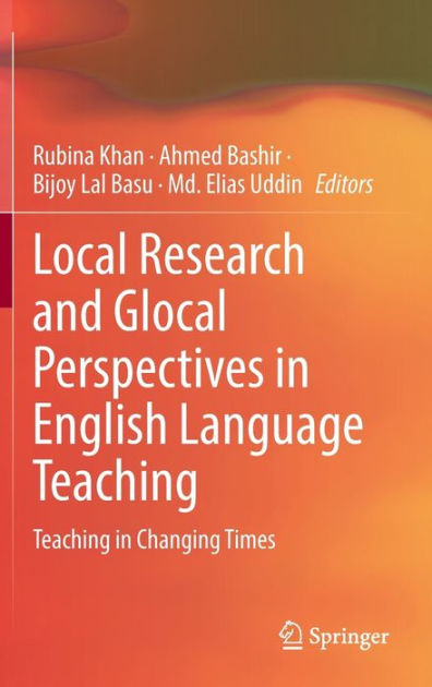 Local Research and Glocal Perspectives in English Language Teaching:  Teaching in Changing Times by Rubina Khan, Hardcover | Barnes & NobleÂ®
