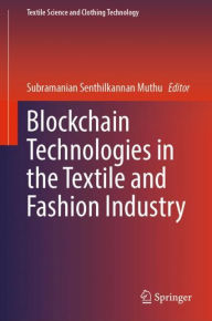 Title: Blockchain Technologies in the Textile and Fashion Industry, Author: Subramanian Senthilkannan Muthu