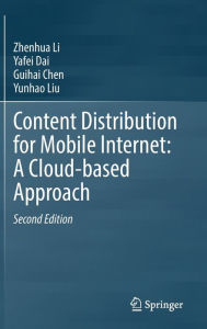 Title: Content Distribution for Mobile Internet: A Cloud-based Approach, Author: Zhenhua Li