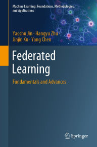 Title: Federated Learning: Fundamentals and Advances, Author: Yaochu Jin