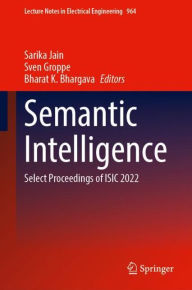 Title: Semantic Intelligence: Select Proceedings of ISIC 2022, Author: Sarika Jain