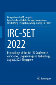 Title: IRC-SET 2022: Proceedings of the 8th IRC Conference on Science, Engineering and Technology, August 2022, Singapore, Author: Huaqun Guo