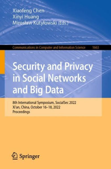 Security and Privacy in Social Networks and Big Data: 8th International Symposium, SocialSec 2022, Xi'an, China, October 16-18, 2022, Proceedings