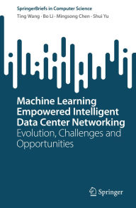 Title: Machine Learning Empowered Intelligent Data Center Networking: Evolution, Challenges and Opportunities, Author: Ting Wang