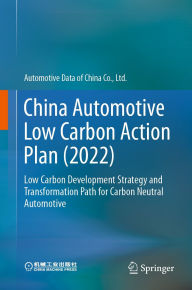 Title: China Automotive Low Carbon Action Plan (2022): Low Carbon Development Strategy and Transformation Path for Carbon Neutral Automotive, Author: Automotive Data of China Co.