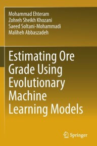 Title: Estimating Ore Grade Using Evolutionary Machine Learning Models, Author: Mohammad Ehteram