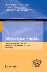 Title: Wireless Sensor Networks: 16th China Conference, CWSN 2022, Guangzhou, China, November 10-13, 2022, Proceedings, Author: Huadong Ma