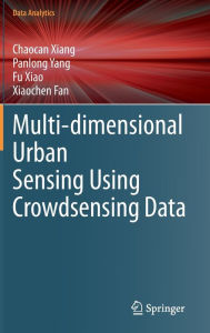 Title: Multi-dimensional Urban Sensing Using Crowdsensing Data, Author: Chaocan Xiang