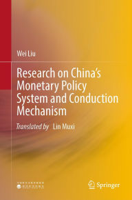 Title: Research on China's Monetary Policy System and Conduction Mechanism, Author: Wei Liu