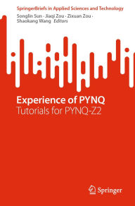 Title: Experience of PYNQ: Tutorials for PYNQ-Z2, Author: Songlin Sun