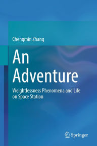 Title: An Adventure: Weightlessness Phenomena and Life on Space Station, Author: Chengmin Zhang