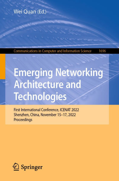 Emerging Networking Architecture and Technologies: First International Conference, ICENAT 2022, Shenzhen, China, November 15-17, 2022, Proceedings