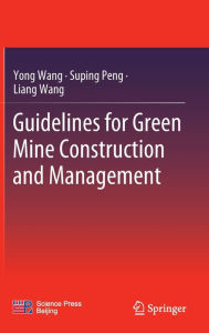 Title: Guidelines for Green Mine Construction and Management, Author: Yong Wang