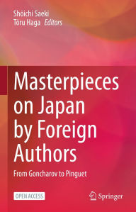 Title: Masterpieces on Japan by Foreign Authors: From Goncharov to Pinguet, Author: Shoichi Saeki