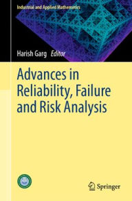 Title: Advances in Reliability, Failure and Risk Analysis, Author: Harish Garg