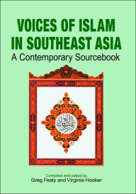 Title: Voices of Islam in Southeast Asia: A Contemporary Sourcebook, Author: Greg Fealy